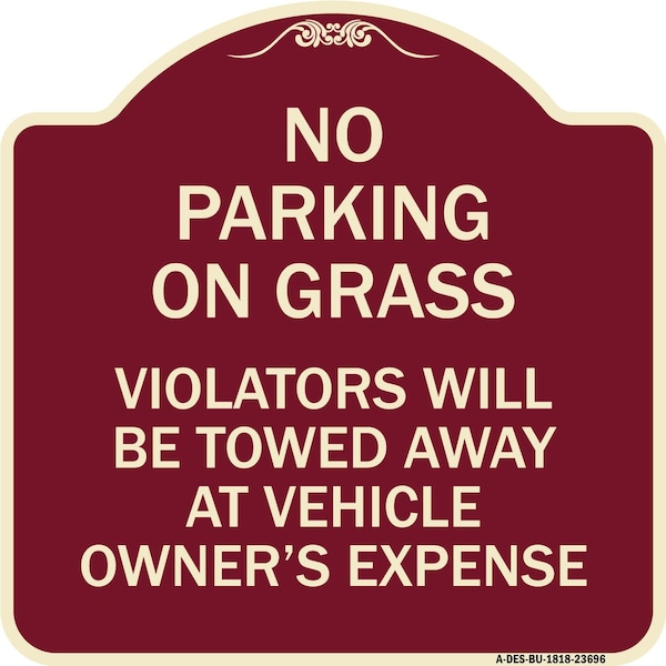 Signmission No Parking on Grass Violators Towed Away Vehicle Owners Expense Alum, 18" L, 18" H, BU-1818-23696 A-DES-BU-1818-23696 - main